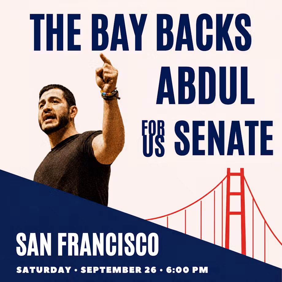 The Bay Backs Abdul for U.S. Senate. Abdul El-Sayed raises a hand beside a red Golden Gate Bridge graphic.